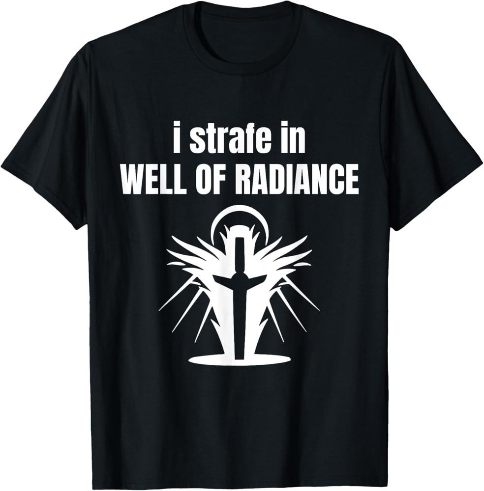 

I Strafe In Well Of Radiance T-Shirt Unisex T-Shirt L