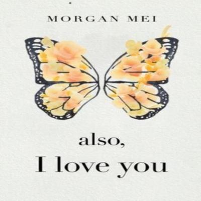 Also I Love You by Morgan Mei Paperback Book 9781804391082