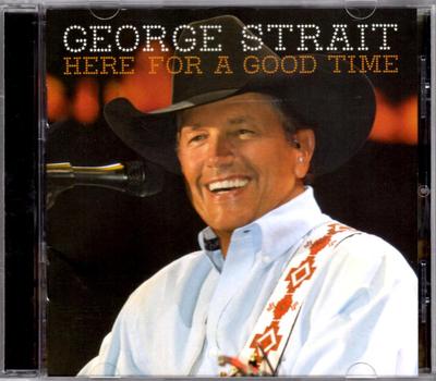 CD GEORGE STRAIT - Here For A Good Time B001592402 MCA Nashville 2011 US Country/Folk Used