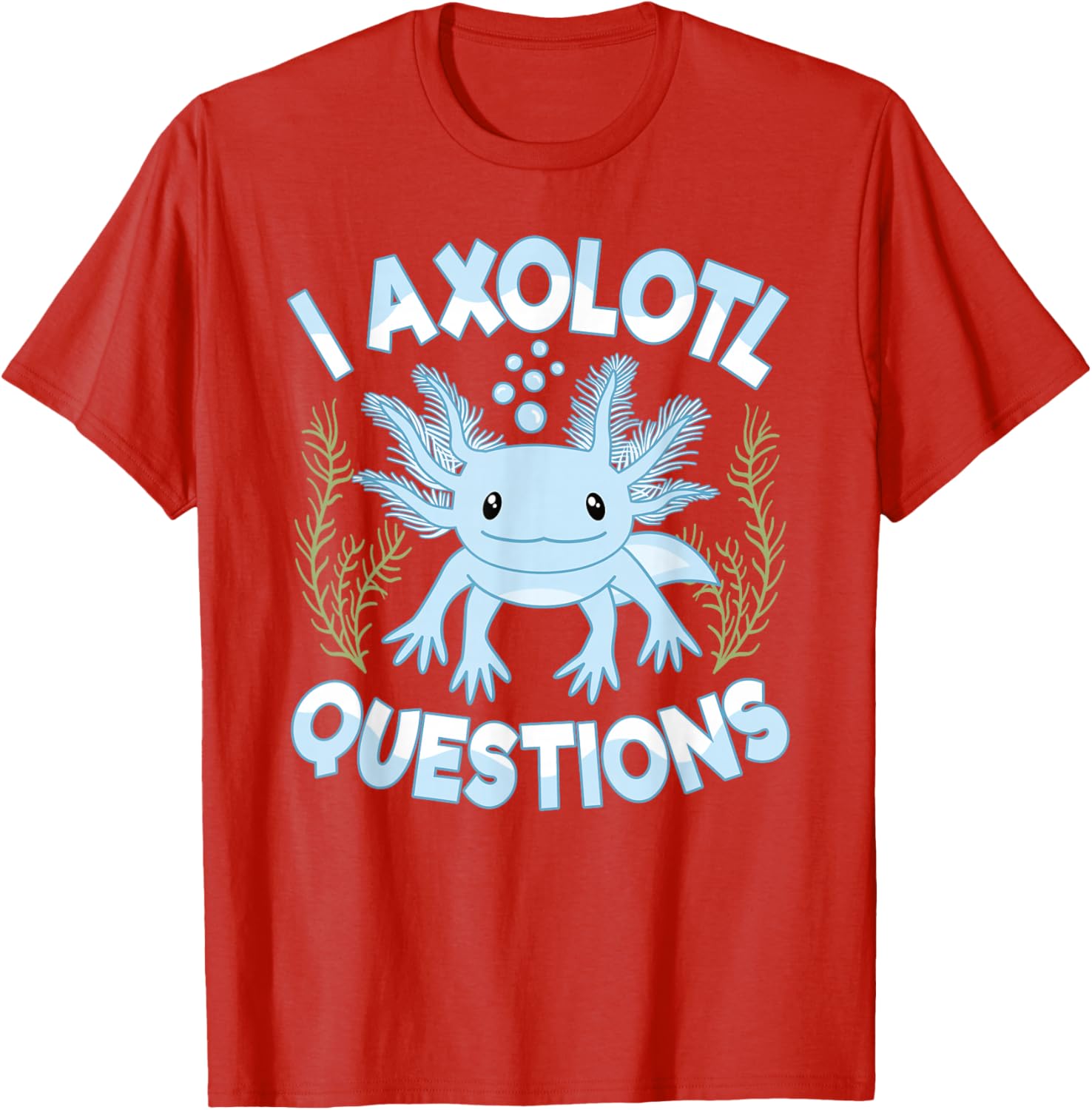 I Axolotl Questions Funny Blue Axolotl Graphic Tee Cotton T-Shirt Cute Novelty Tee S