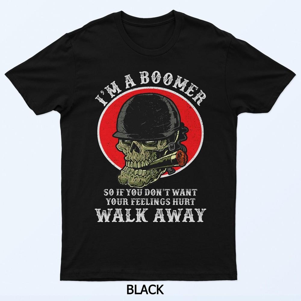 

I m A Boomer So If You Don t Want Your Feelings Hurt Walk T-Shirt XL