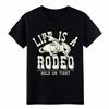 Life Is A Rodeo Hold On Tight Western Cowboy Cotton Crewneck T Shirt Vintage Unisex Versatile Slightly Stylish Stretched