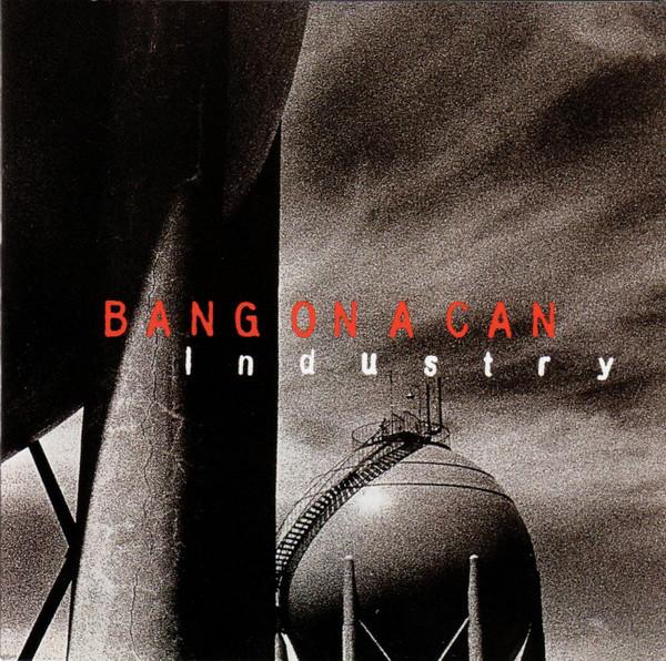 

CD BANG ON A CAN - Industry SK66483 Sony Classical 1995 US Classical Used