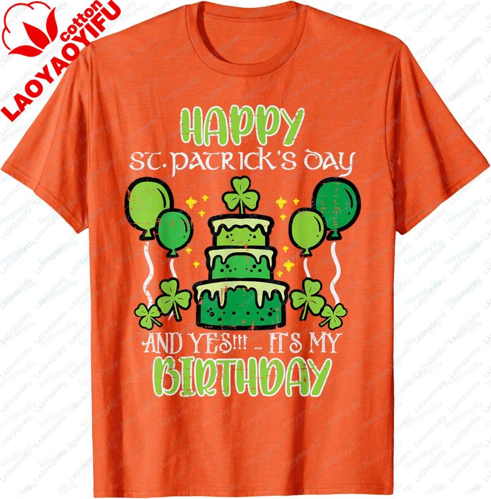 Happy Saint Patricks Day Birthday Gift  for Men or Women  Street Style TShirt  100 Cotton ShortSleeved TShirt