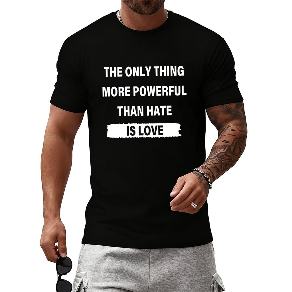 The Only Thing More Powerful Than Hate is Love T-Shirt Love is Greater Than Hate Shirt Unisex Casual Graphic Tee Tops
