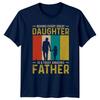 Behind Every Great Daughter Is Unisexs TShirt Father Daughter Family Fathers Day