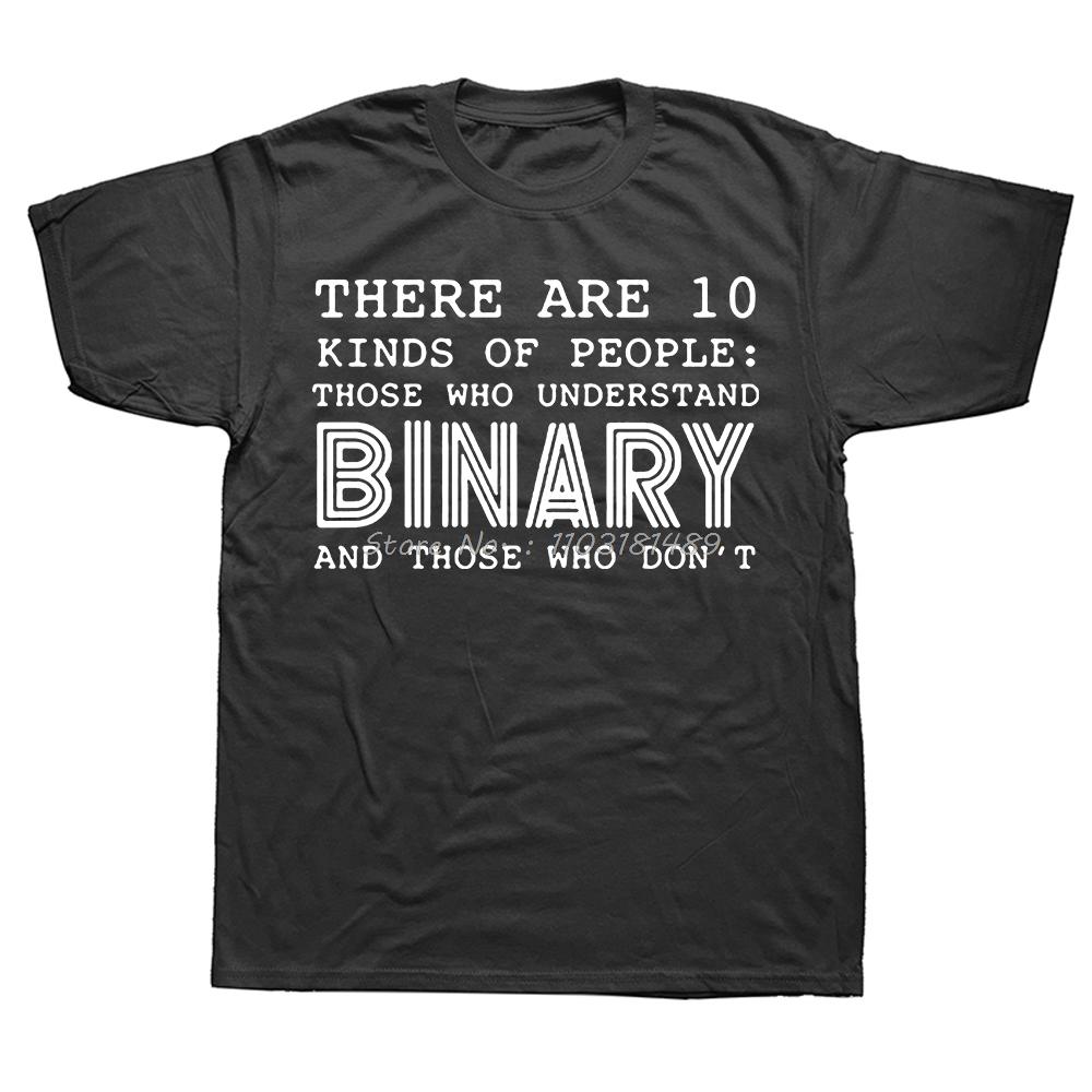 

There Are 10 Kinds of People Those Who Understand Binary T Shirts Men Funny Programmer cotton tops tees Fitness Unisex T-shirt 4XL
