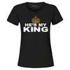 He's My King Women's T-Shirt Couples' Shirt