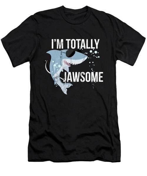 I Am Totally Jawsome Funny Shark For Shark Lovers T-Shirt S to 3XL S