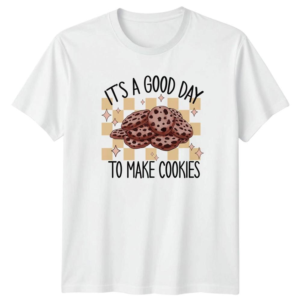 Its A Good Day To Make Unisexs TShirt Cookies Baking Birthday Gift For Her S