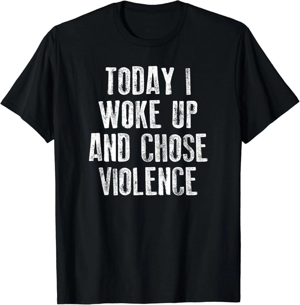 Today I Woke Up And Chose Violence _ Pop Culture Funny Word Gift Unisex T-Shirt