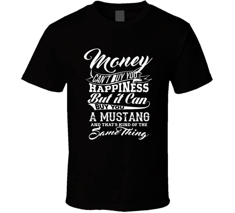 Money Can't Buy Happiness Funny Mustang Car Brand Cool T Shirt