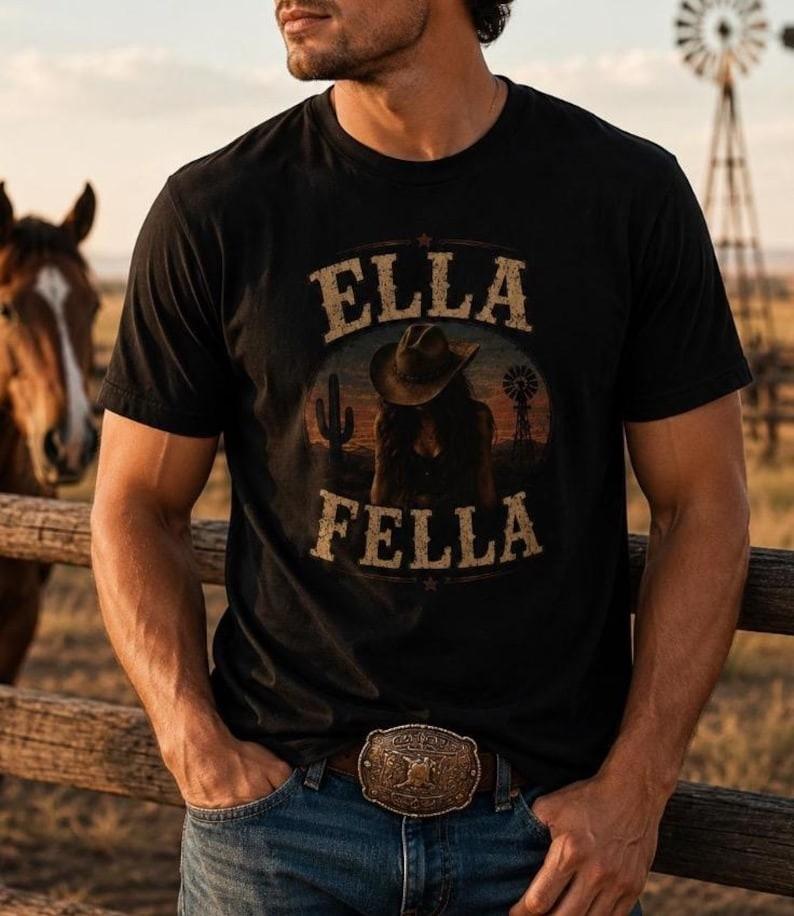 Ella Fella Shirt, Country Western Graphic Tee, Cowboy Girlfriend Shirt, Western Unisex T-Shirt M