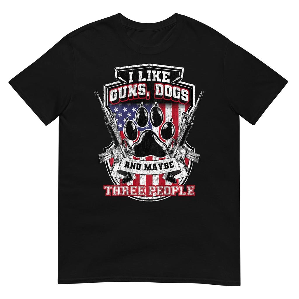 I Like Guns Dogs and Maybe 3 People Back Print Funny Gun Dog T-Shirt