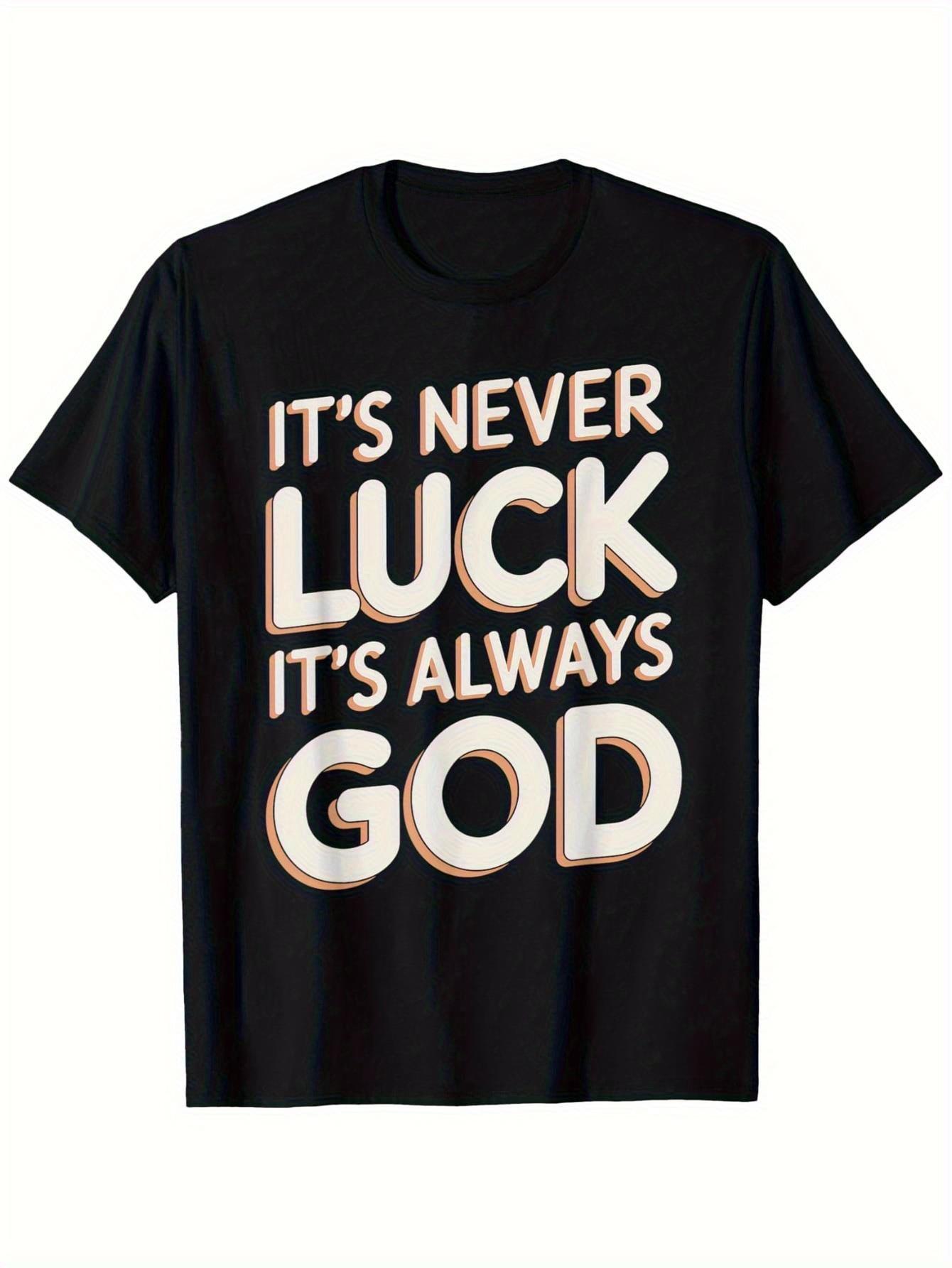Its Never Luck ItS Always God Graphic TShirt  100 Cotton Black Casual Short Sleeve Tee for Men  Women S