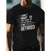 Independence I Am Retired Print, Men'S Short Sleeve Round Neck T-Shirt, a Comfortable And Lightweight Casual Top for Summer.