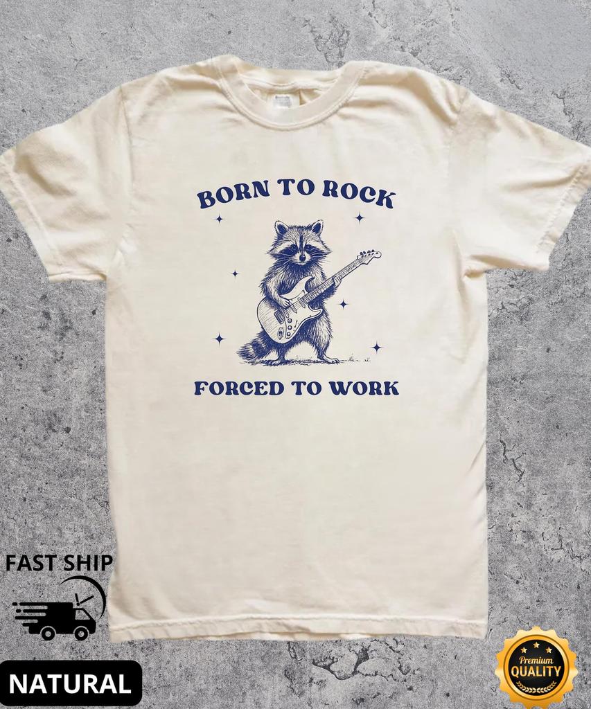 Born To Rock Forced To Work Vintage Raccoon Shirt,Retro Raccoon Rock Music,Gag Gifts Shirt,Rock Music Lover,Sarcastic Humor Shirt,Cringy Tee