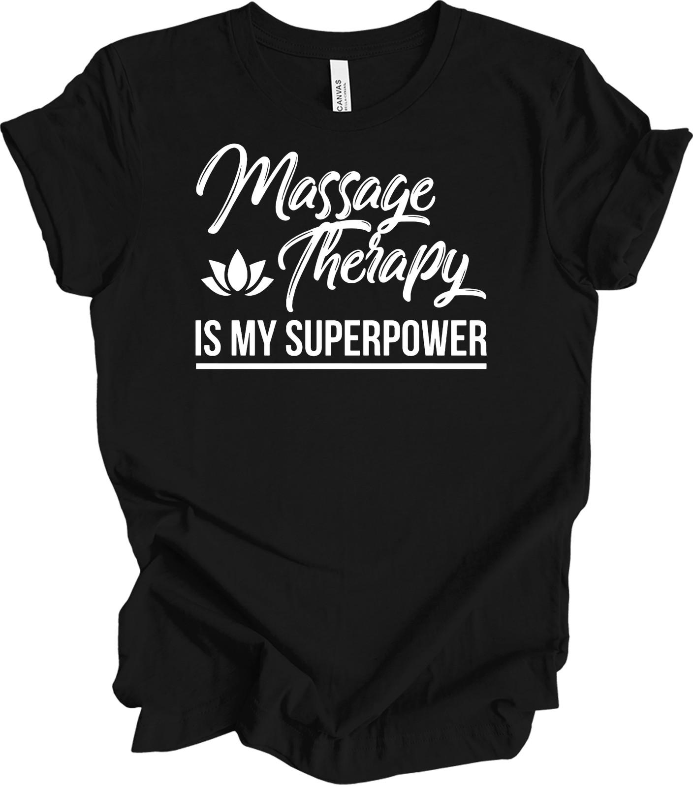 Massage Therapy Is My Superpower T-Shirt - Unisex Gift L