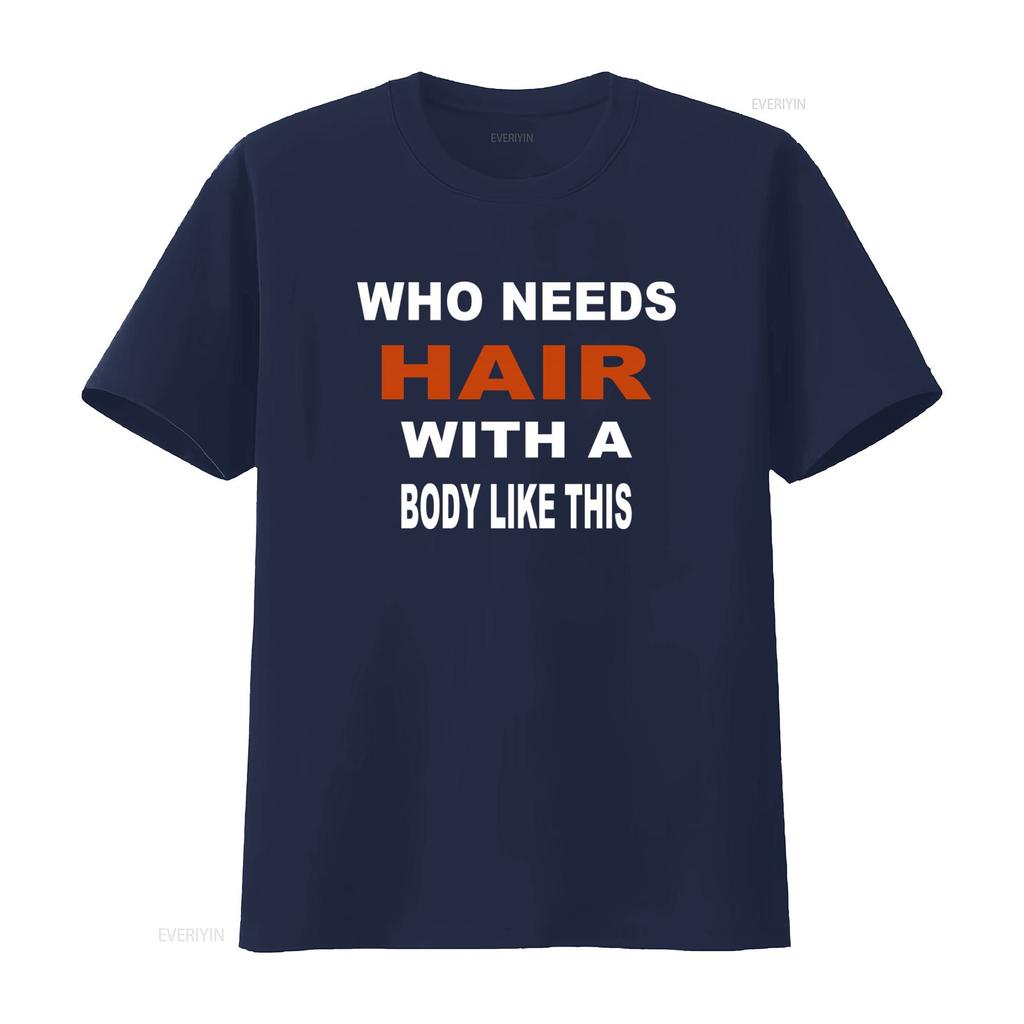 Who Needs Hair With A Body Like This Slogan Print T Shirt for Fashion Casual vintage Washed Soft Slightly graphic