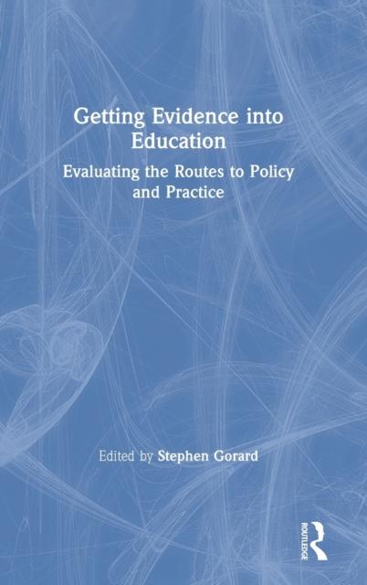 Knyga Getting Evidence Into Education : Evaluating the Routes To Policy and Practice