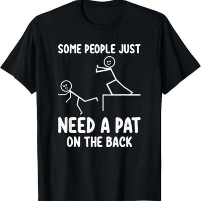 Vissa människor behöver bara en klapp på axeln Rolig Vuxen Sarkasm T-shirt