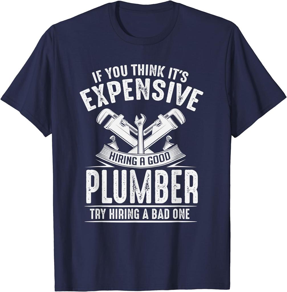 Expensive Hiring A Good Plumber Plumbing Hourly Rate T-Shirt