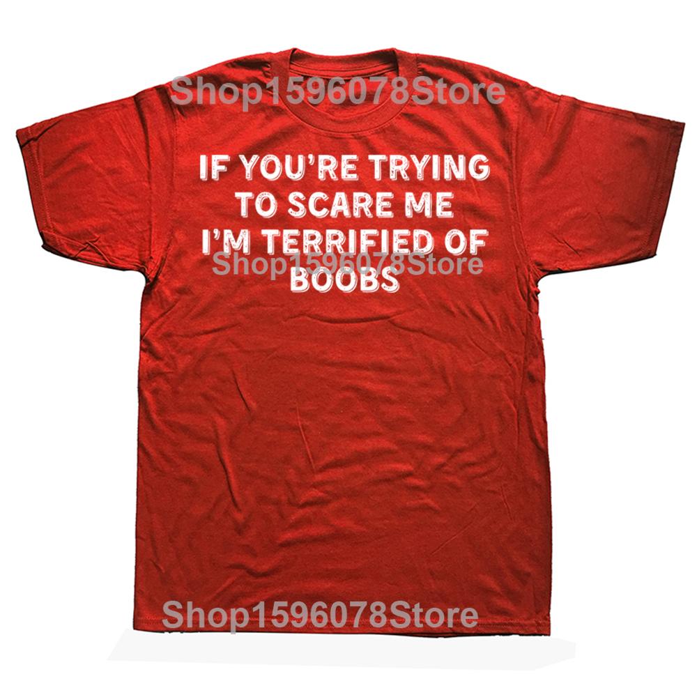 Funny IF YOURE TRYING TO SCARE ME IM TERRIFIED OF BOOBS TShirt Fashion T Shirts Short Sleeve Oversized Loose Tshirt Tops S