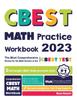 The CBEST Math Practice Workbook : The Most Comprehensive Review for the Math Section of the CBEST Test Book