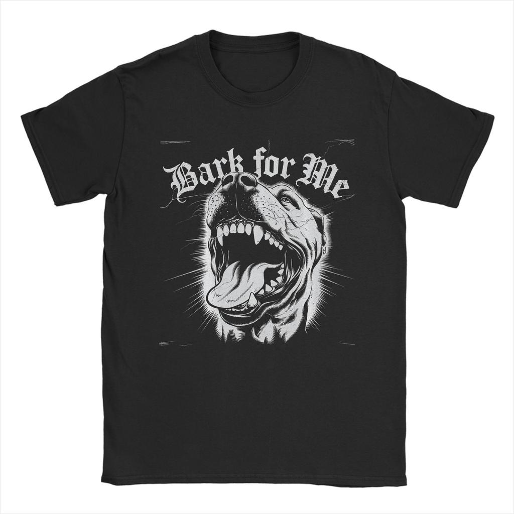 Bark for Me Fierce Dog TShirts Men Vintage 100 Cotton Tees Crew Neck Short Sleeve T Shirt Gift Idea Tops