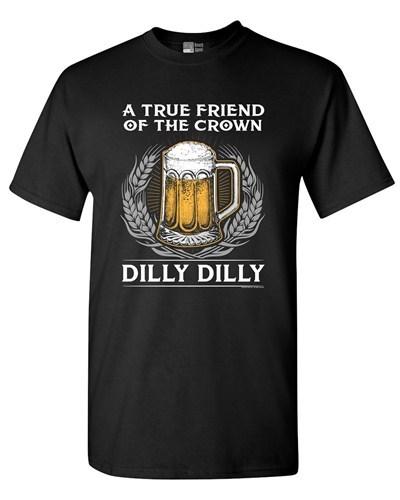 A True Friend Of The Crown Dilly Dilly Beer Party Funny Adult DT T-Shirt Tee Unisex T-Shirt S