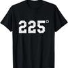 225 Degrees - BBQ - Grilling - Smoking Meat T-Shirt