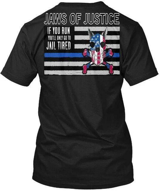

Jaws Of Justice If You Run Youll Only Go To Jail T shirt Made in USA S to 5XL 2XL