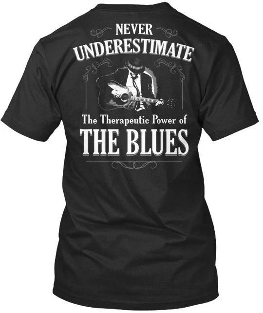 

Never Underestimate Blues Music Na The Therapeutic Power T shirt USA Made S-5XL S