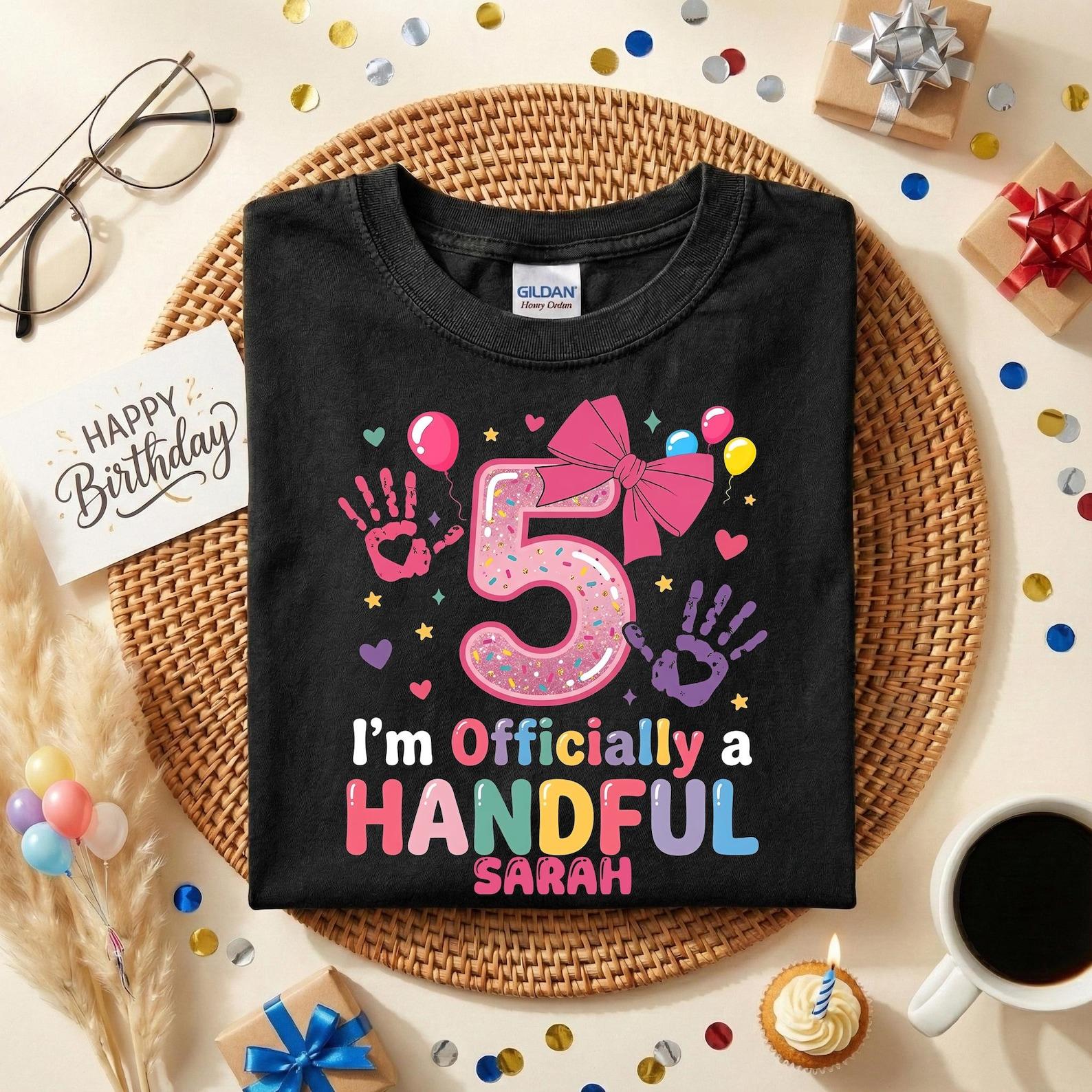 I’m Officially a Handful 5th Birthday Girl Shirt, Personalized 5th Birthday Tee, Cute Kids Birthday Shirt, 5 Years Olds Party T-Shirt 140