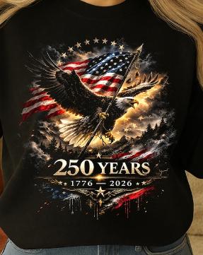 

Patriotic Eagle and Flag 250 Years 17762026 4th of July TShirt for Unisex Women Couple Tshirts S