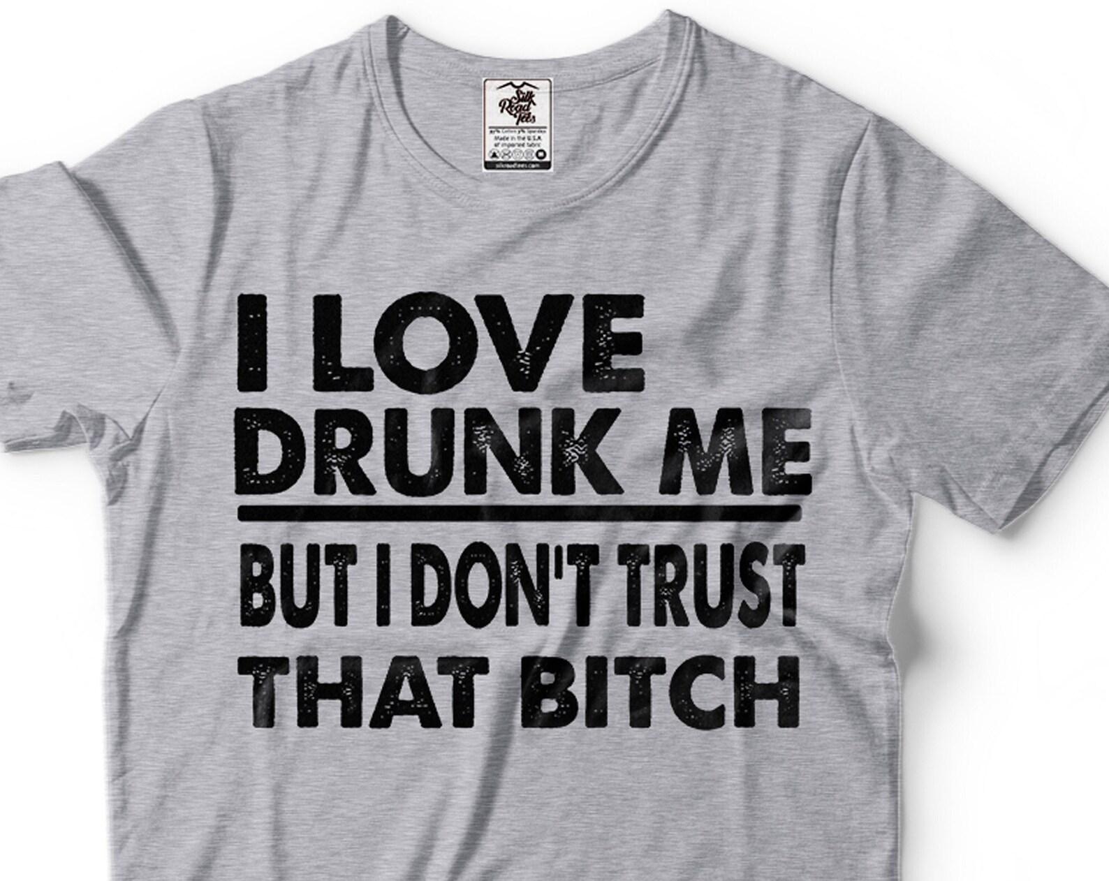 Funny Drinking T-Shirt: I Love Drunk Me, Offensive Humor Tee 4XL