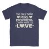 The Only Thing More Powerful Than Hate is Love  Mens T Shirts  Fashion Tees Short Sleeve Round Collar TShirts  Cotton Tops