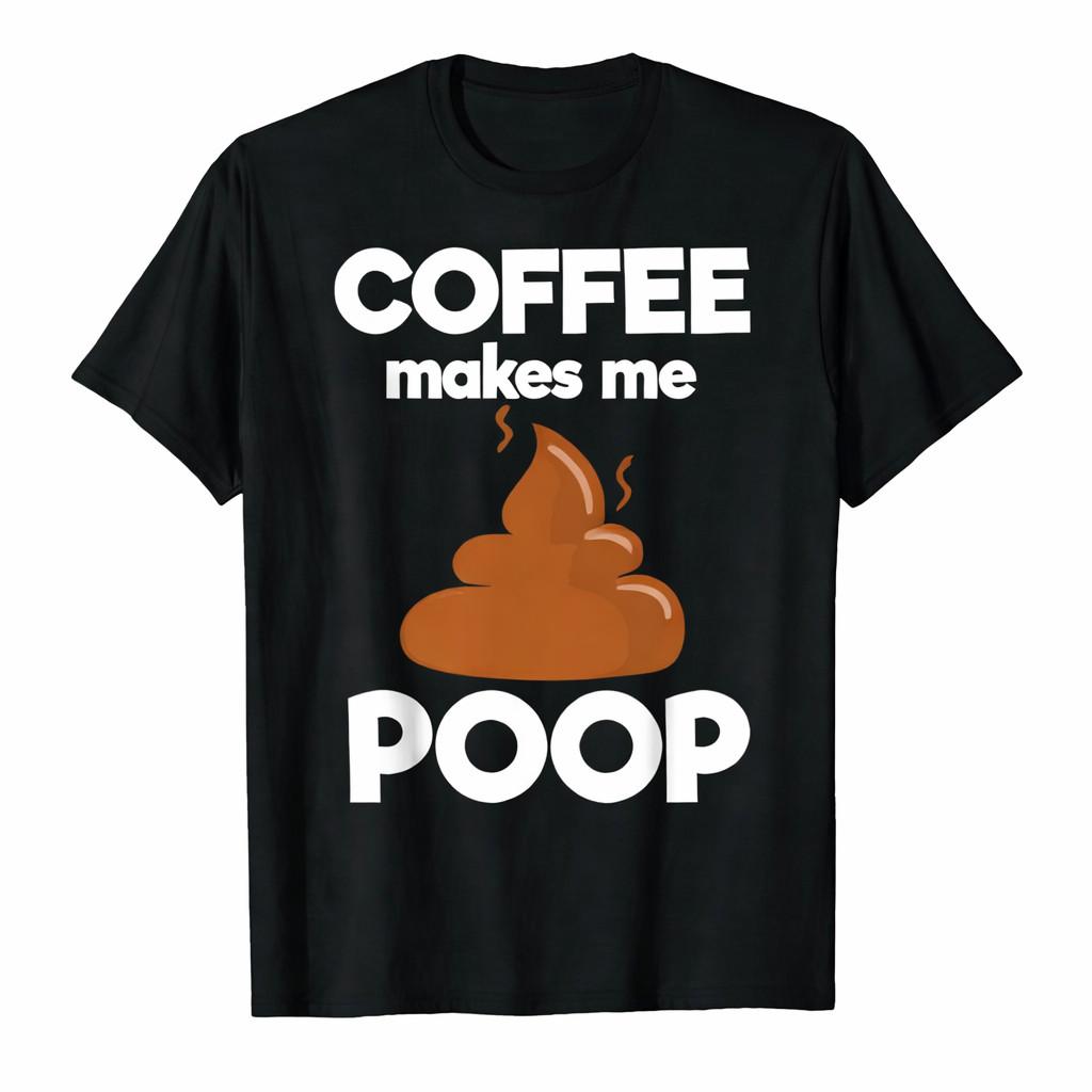 Coffee Makes Me Poop Funny Coffee Lover Unisex T-Shirt S