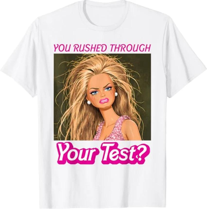 Funny Testing Teacher Meme You Rushed Through Your Test Day T- Shirt XL