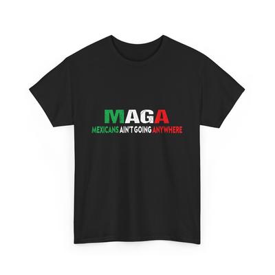 Mexikaner gehen nirgendwo hin MAGA Mexiko Flagge Damen Herren T-Shirt