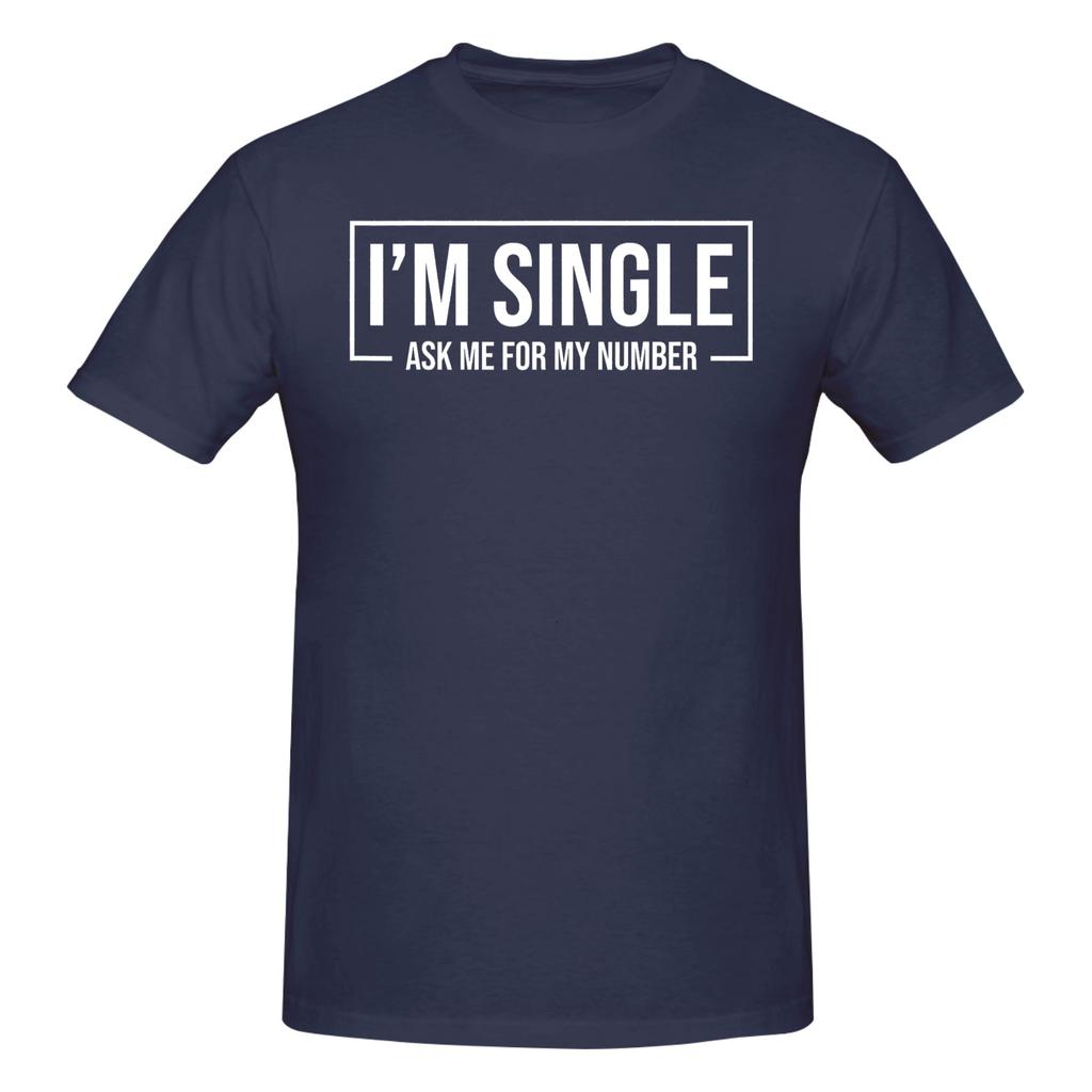 1 Piece Funny Dating Funny Graphic 100 Cotton Tshirt I Am Single Ask Me For My Number Tops Tees For Unisex