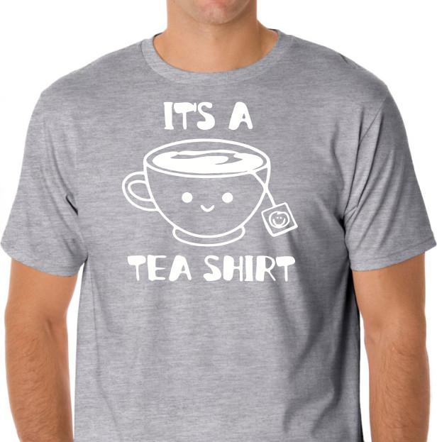 

It s a Tea shirt Funny T shirt Tee coffee XL
