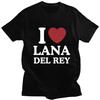 I Love Lana Del Rey Print T Shirts Aesthetic Men Women Oversized Fashion T-Shirt Hip Hop Casual Cotton Tshirt Summer Streetwear