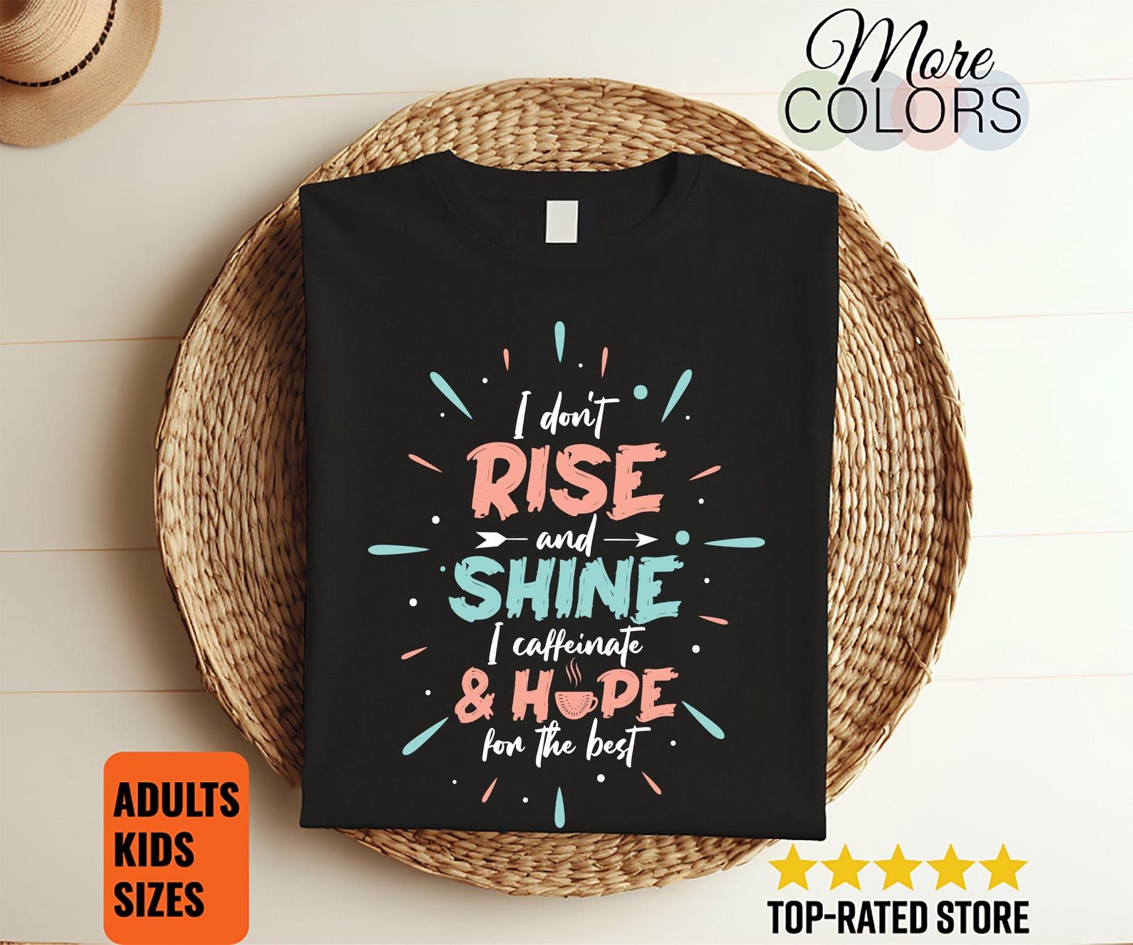 I Don t Rise And Shine I Caffeinate And Hope For The Best Cute T-Shirt, Funny Coffee Lover Gifts, Owner Present, Christmas Mom Mother s Day, 100