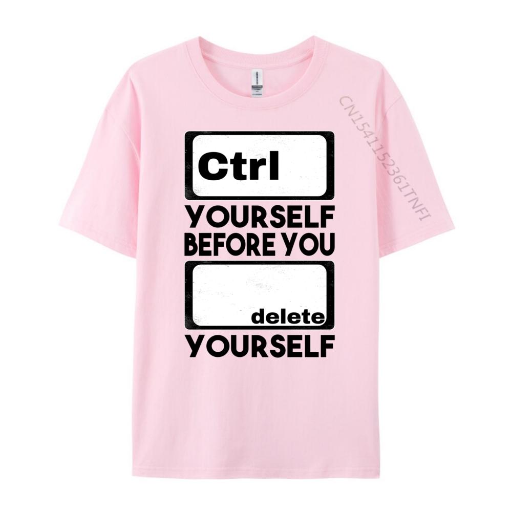 Ctrl Yourself Before You Delete Yourself Fun Computer Theme Graphic Tees Unisex Unisexs Clothing Geek Clothing Spring Streetwear