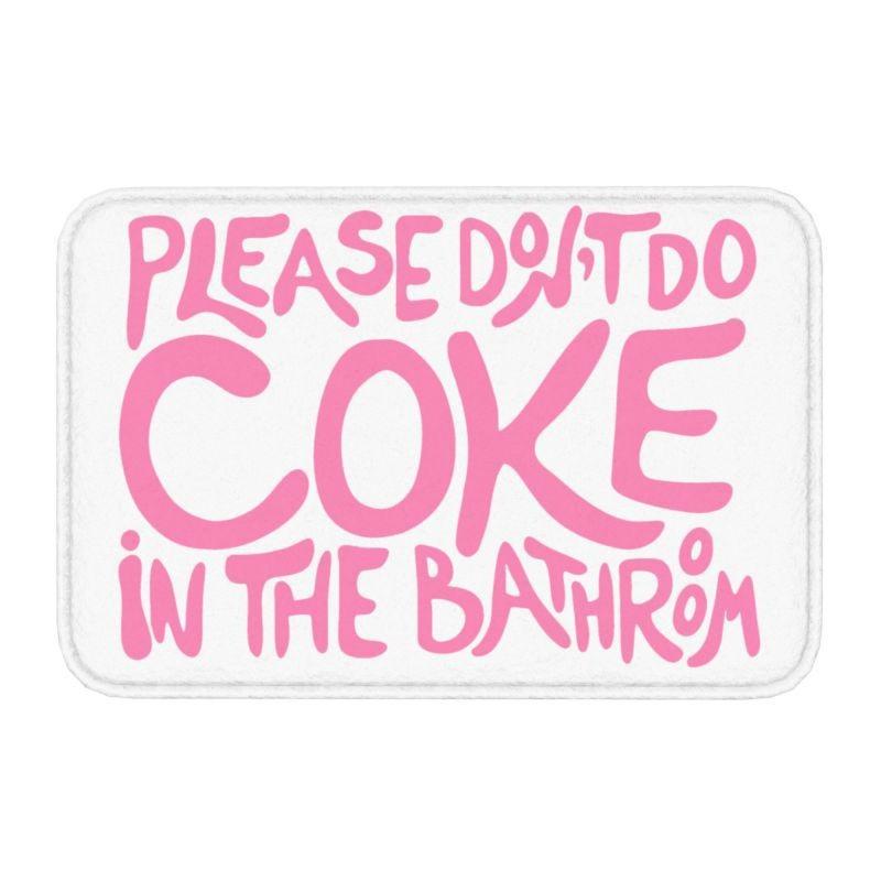 Please Don't Do Coke In The Front Floor Door Entrance Mat Indoor Gift Bath Kitchen Doormat Bedroom Carpet Rug Home Decoration