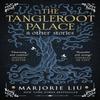 The Tangleroot Palace by Marjorie Liu Paperback Book 9781789099621