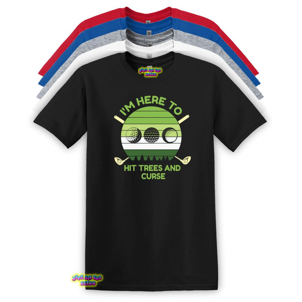 I039m Here To Hit Trees And Curse Golf Unisex Adult TShirt S3XL Unisex T-Shirt XL