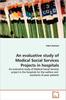 Kniha An Evaluative Study of Medical Social Services Projects In Hospitals