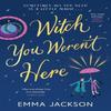 Witch You Werent Here by Emma Jackson Paperback Book 9781398717961